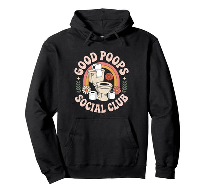 Good Poops Social Club Funny Bathroom Hoodie - Novelty Apparel Men Women - T-Shirt, Sweatshirt, Hoodie