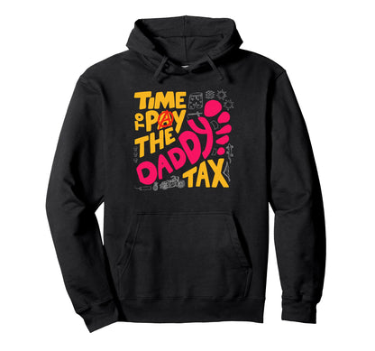 Time To Pay Daddy Tax Funny Gamer Dad Hoodie - Trendy Graphic Unisex - T-Shirt, Sweatshirt, Hoodie