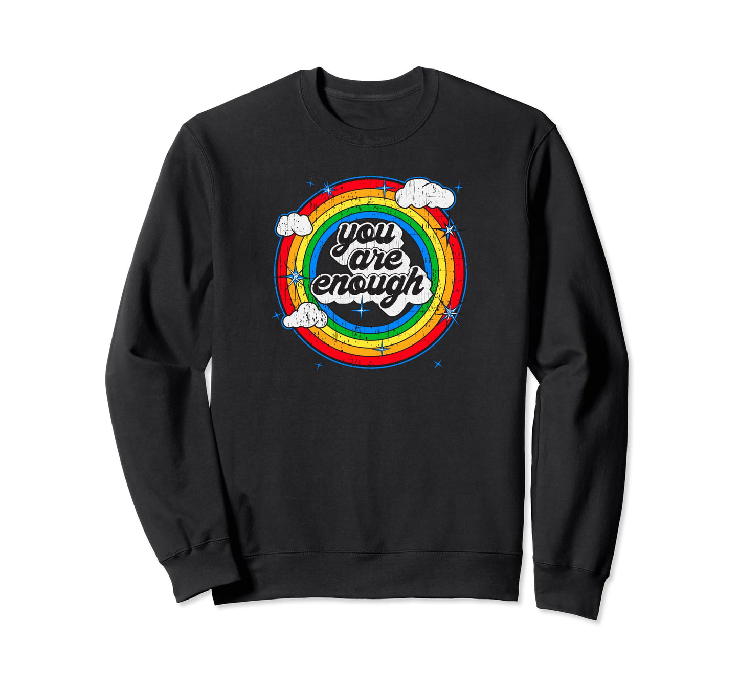 You Are Enough Rainbow Motivational Sweatshirt - Custom Art Print Unisex - T-Shirt, Sweatshirt, Hoodie
