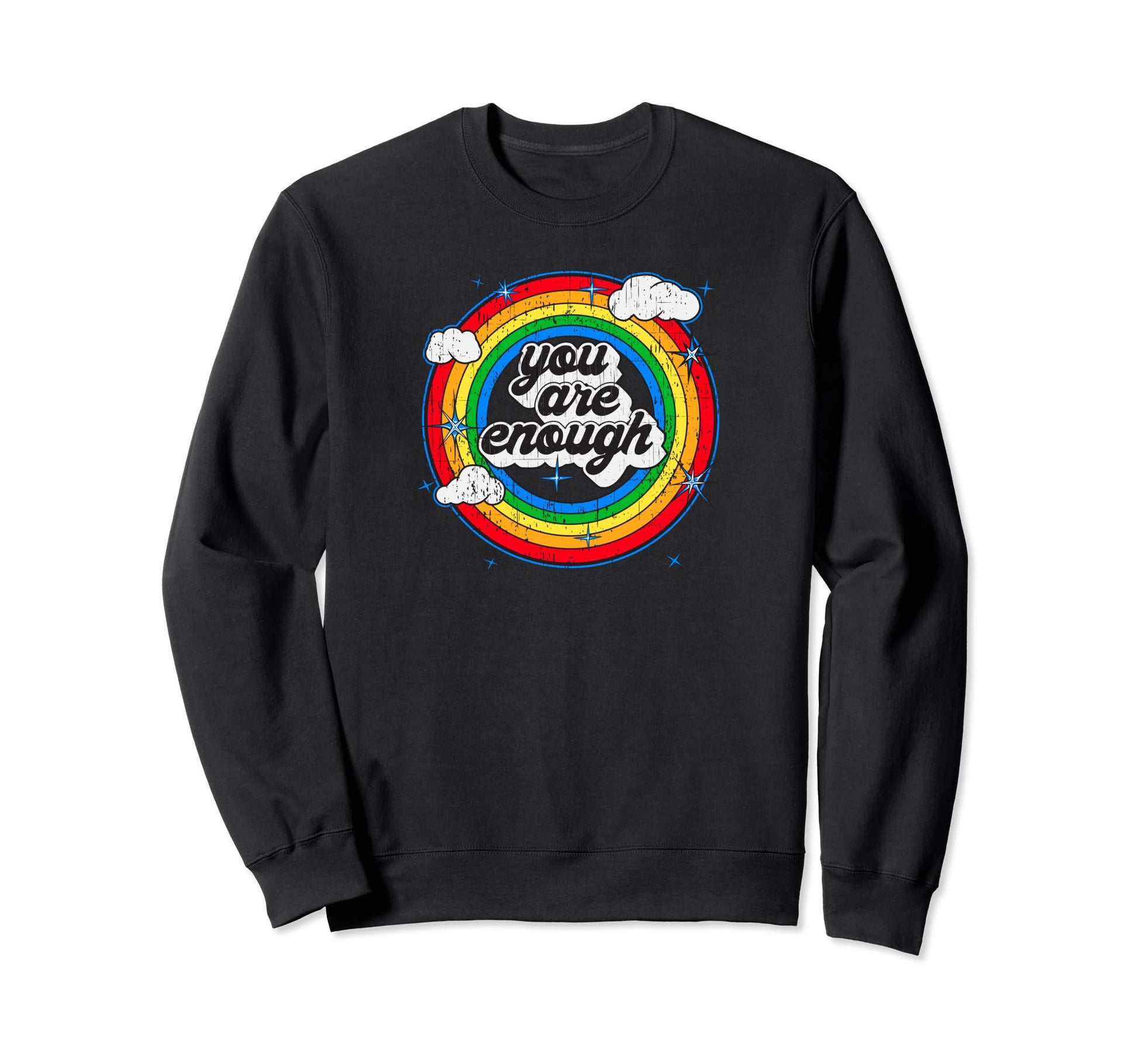 You Are Enough Rainbow Motivational Sweatshirt - Custom Art Print Unisex - T-Shirt, Sweatshirt, Hoodie
