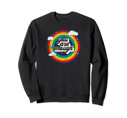 You Are Enough Rainbow Motivational Sweatshirt - Custom Art Print Unisex - T-Shirt, Sweatshirt, Hoodie