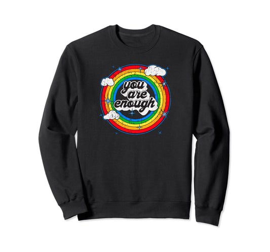 You Are Enough Rainbow Motivational Sweatshirt - Custom Art Print Unisex - T-Shirt, Sweatshirt, Hoodie