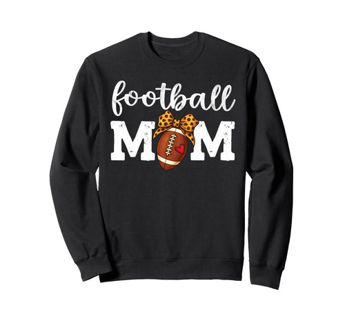 Proud Football Mom Game Lover Sports Mama Sweatshirt - Graphic Print Unisex - T-Shirt, Sweatshirt, Hoodie