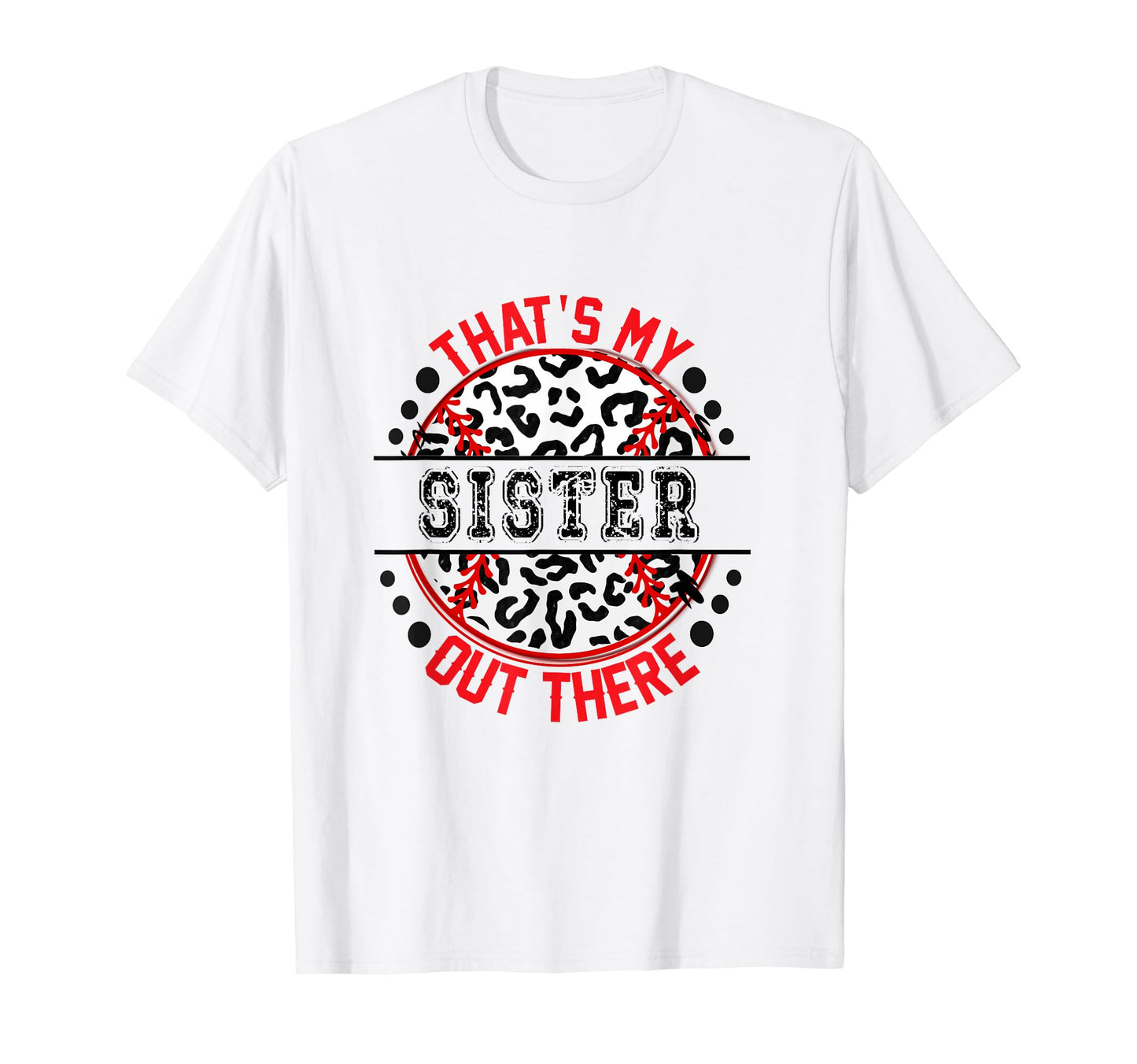 Thats My Sister Out There Baseball Trendy T-Shirt - Minimalist Print Unisex - T-Shirt, Sweatshirt, Hoodie