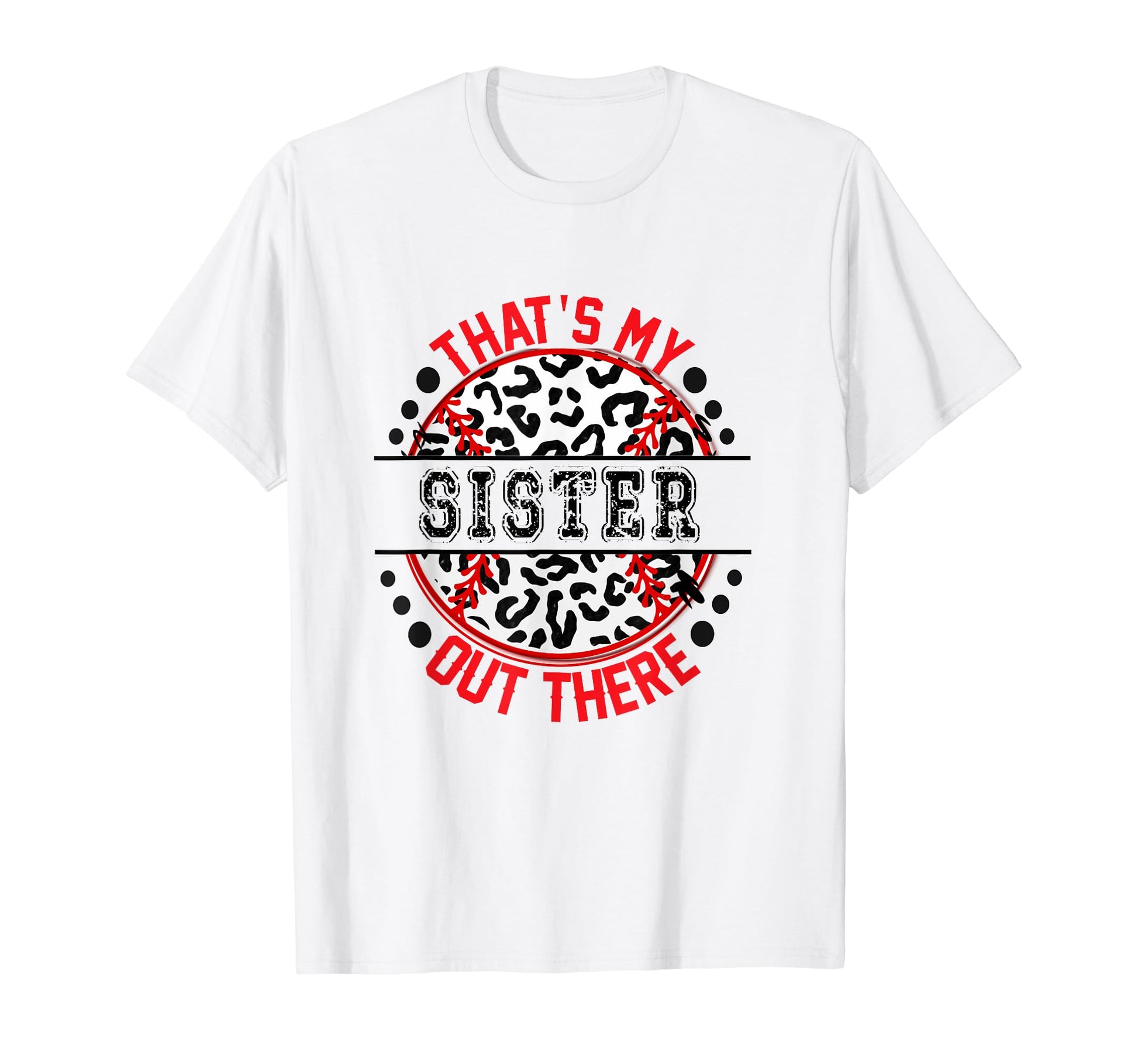 Thats My Sister Out There Baseball Trendy T-Shirt - Minimalist Print Unisex - T-Shirt, Sweatshirt, Hoodie