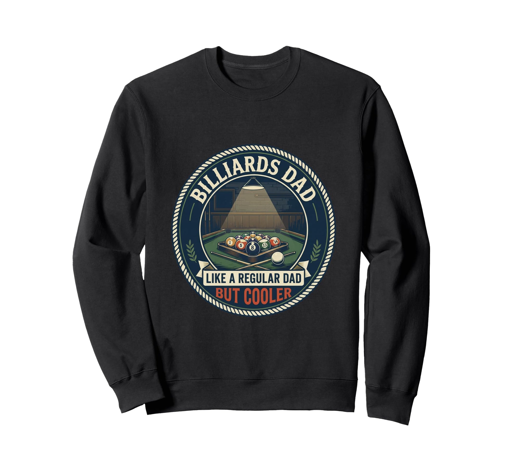 Funny Billiards Dad Cue Sport Sweatshirt - Fun Novelty Design Men Women - T-Shirt, Sweatshirt, Hoodie