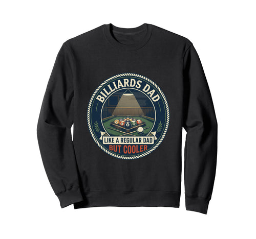 Funny Billiards Dad Cue Sport Sweatshirt - Fun Novelty Design Men Women - T-Shirt, Sweatshirt, Hoodie