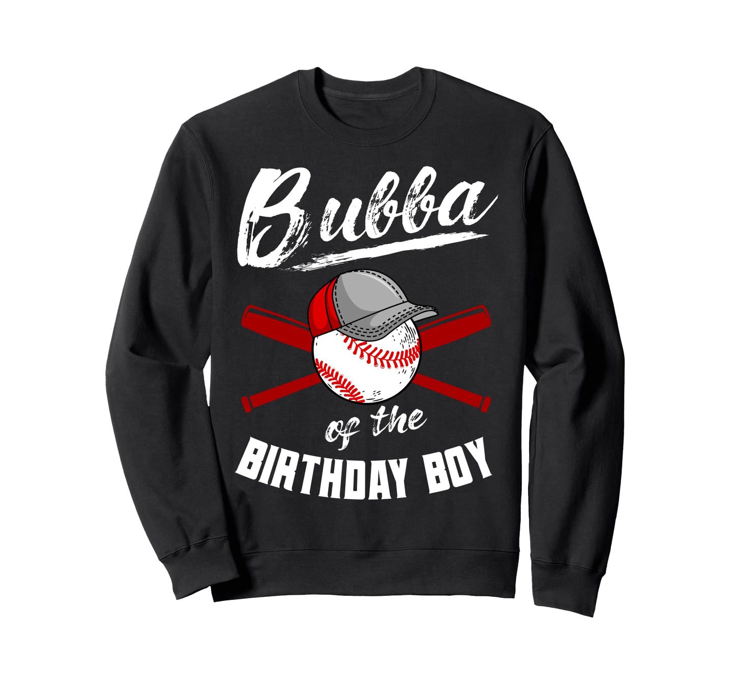 Bubba Birthday Baseball Bday Party Sweatshirt - Unique Graphic Unisex - T-Shirt, Sweatshirt, Hoodie