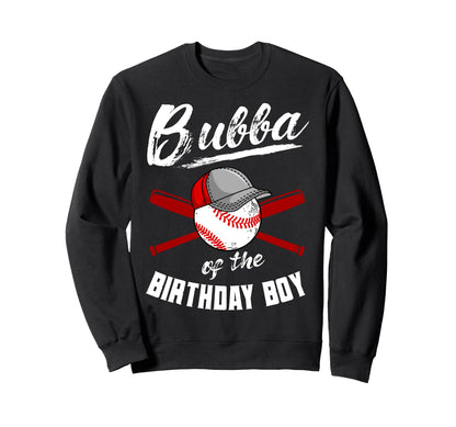 Bubba Birthday Baseball Bday Party Sweatshirt - Unique Graphic Unisex - T-Shirt, Sweatshirt, Hoodie