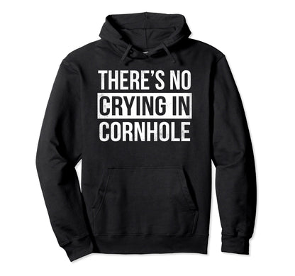Theres No Crying Cornhole Funny Bean Hoodie - Aesthetic Graphic Men Women - T-Shirt, Sweatshirt, Hoodie
