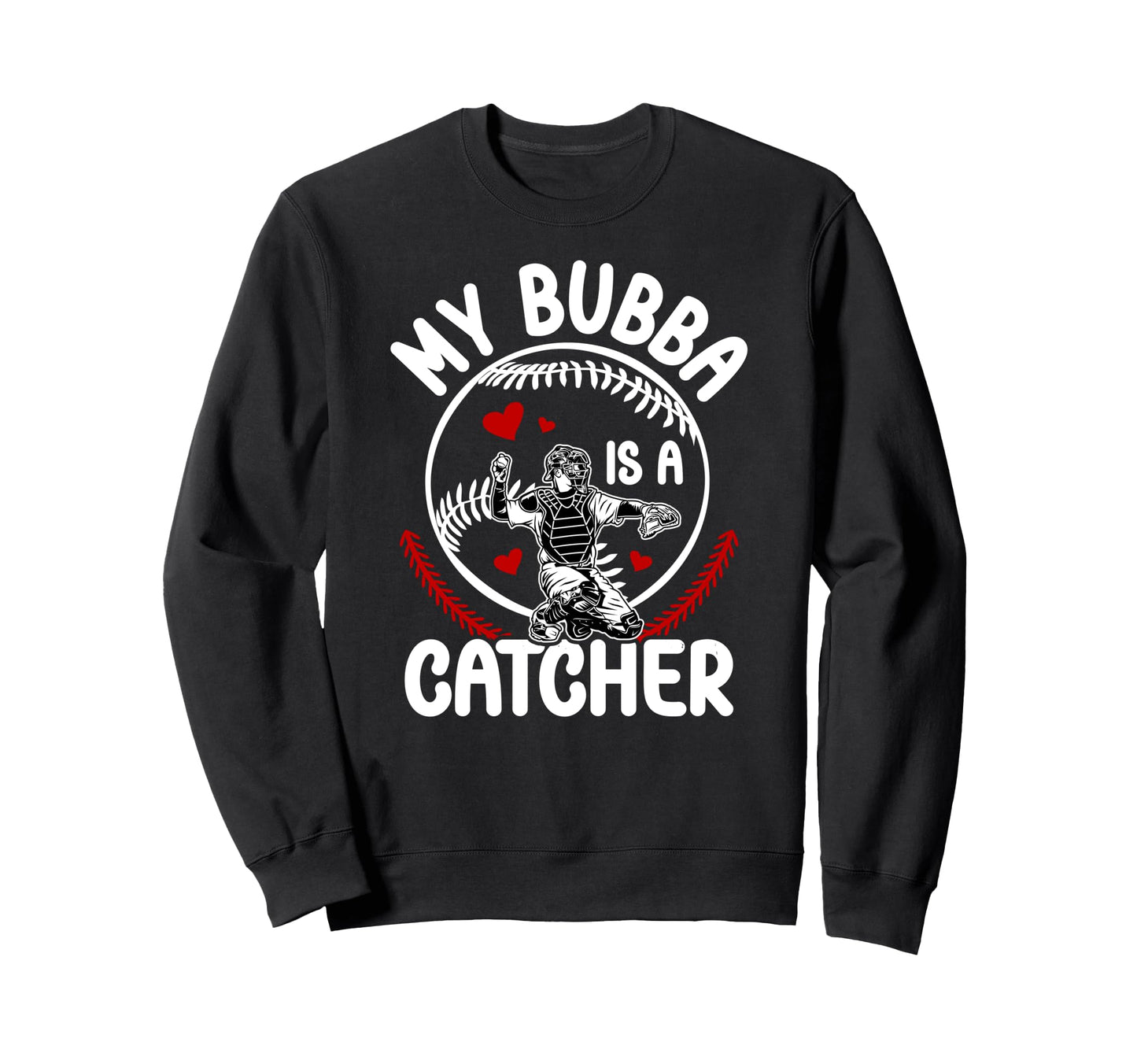 My Bubba Is Baseball Catcher Sweatshirt - Minimalist Print for Adults - T-Shirt, Sweatshirt, Hoodie