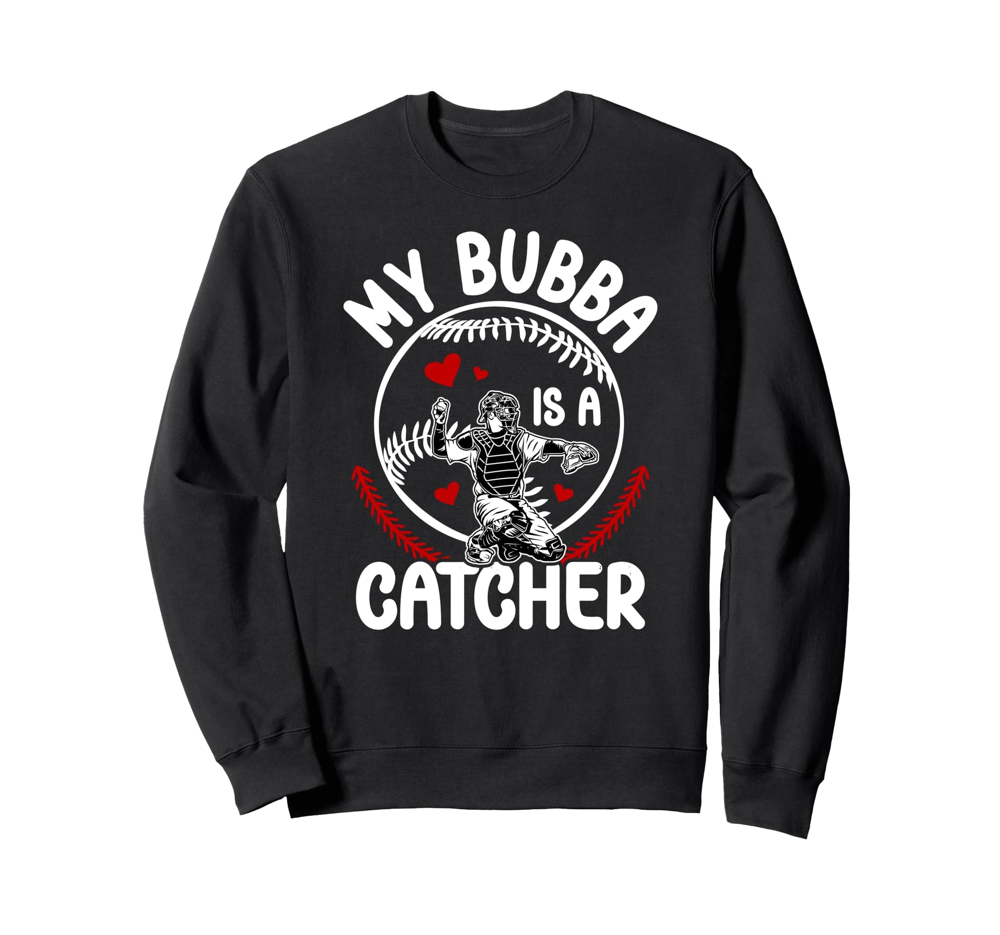 My Bubba Is Baseball Catcher Sweatshirt - Minimalist Print for Adults - T-Shirt, Sweatshirt, Hoodie
