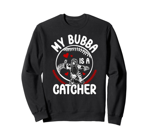 My Bubba Is Baseball Catcher Sweatshirt - Minimalist Print for Adults - T-Shirt, Sweatshirt, Hoodie