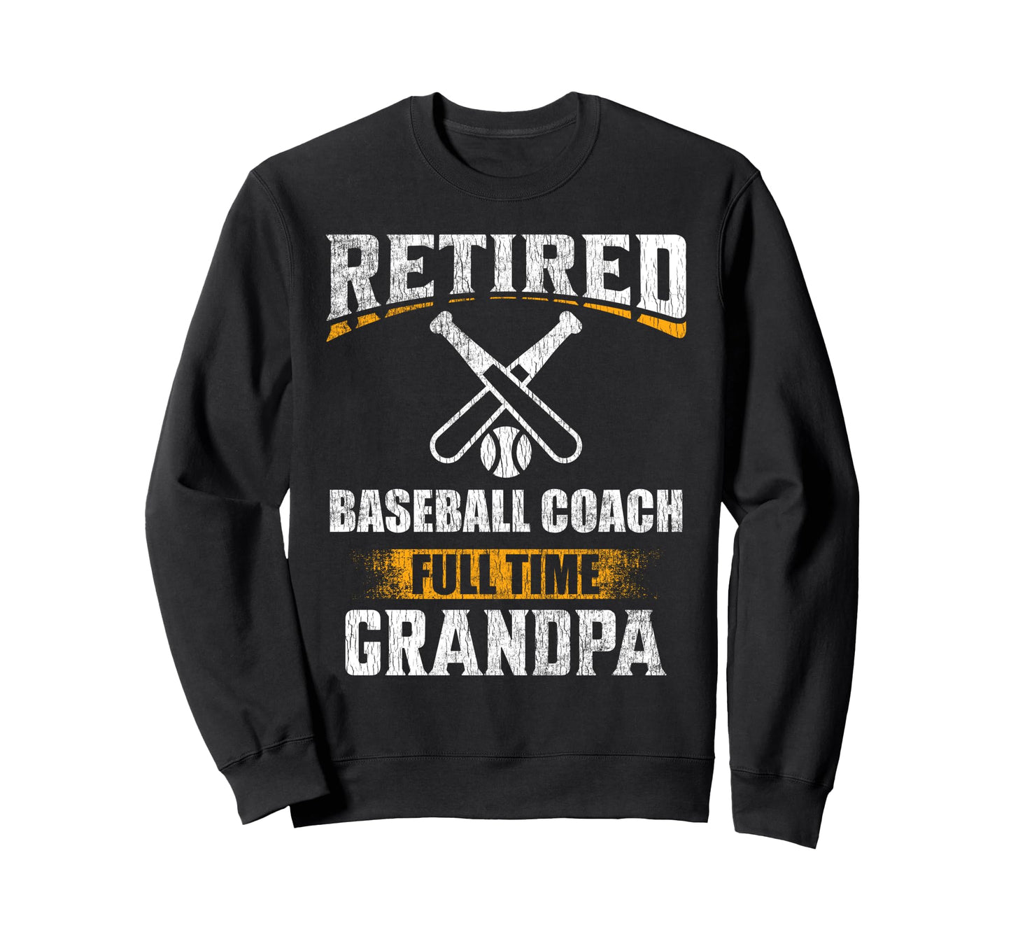 Retired Baseball Coach Full Sweatshirt - Casual Everyday Wear for Adults - T-Shirt, Sweatshirt, Hoodie