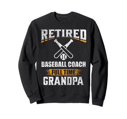 Retired Baseball Coach Full Sweatshirt - Casual Everyday Wear for Adults - T-Shirt, Sweatshirt, Hoodie