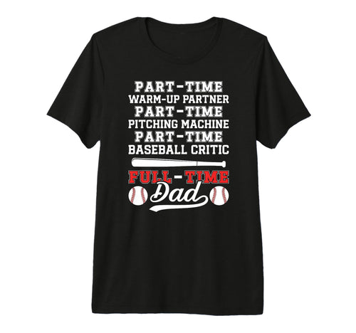 Mens Full Time Dad Baseball Dad T-Shirt - Trendy Graphic for Adults - T-Shirt, Sweatshirt, Hoodie