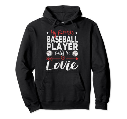 My Favorite Baseball Player Calls Me Lovie Hoodie - Novelty Apparel Unisex - T-Shirt, Sweatshirt, Hoodie