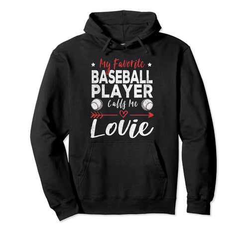 My Favorite Baseball Player Calls Me Lovie Hoodie - Novelty Apparel Unisex - T-Shirt, Sweatshirt, Hoodie