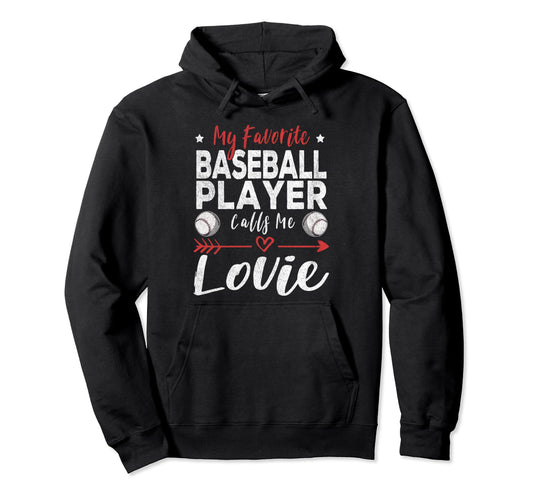 My Favorite Baseball Player Calls Me Lovie Hoodie - Novelty Apparel Unisex - T-Shirt, Sweatshirt, Hoodie
