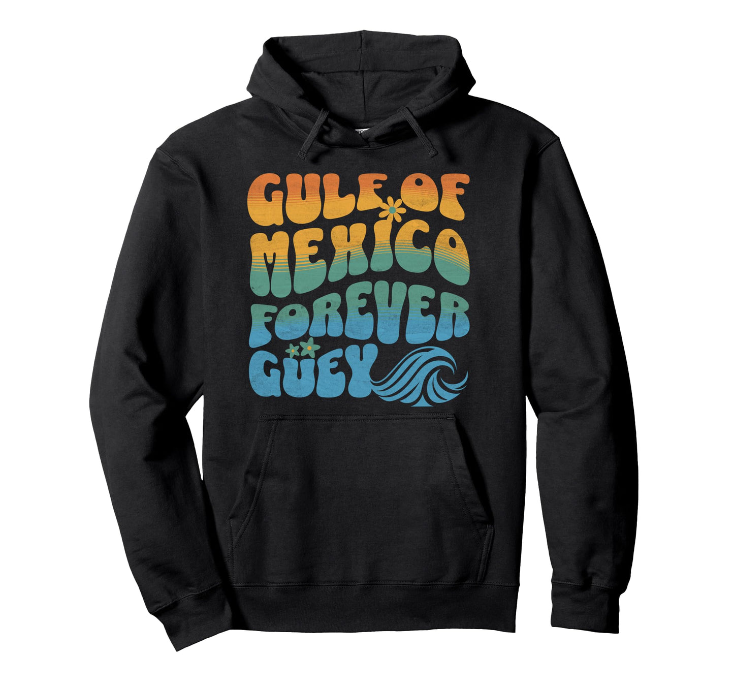 Gulf Mexico Forever Guey Groovy Funny Hoodie - Graphic Print for Adults - T-Shirt, Sweatshirt, Hoodie