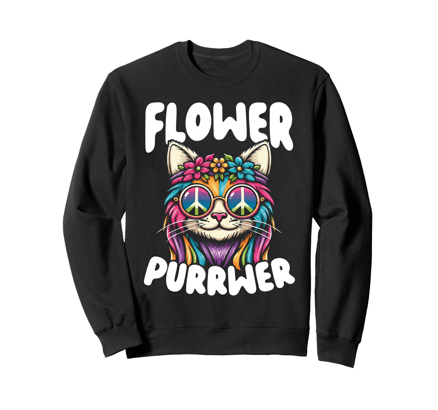 Flower Purrwer Hippie Cat Sweatshirt - Fun Novelty Design Men Women - T-Shirt, Sweatshirt, Hoodie
