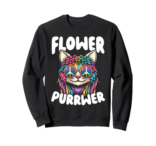 Flower Purrwer Hippie Cat Sweatshirt - Fun Novelty Design Men Women - T-Shirt, Sweatshirt, Hoodie