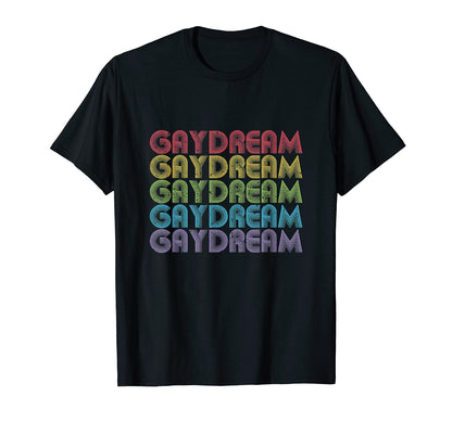 Gaydream Lgbt Pride Rainbow Flag T-Shirt - Trendy Graphic Men Women - T-Shirt, Sweatshirt, Hoodie