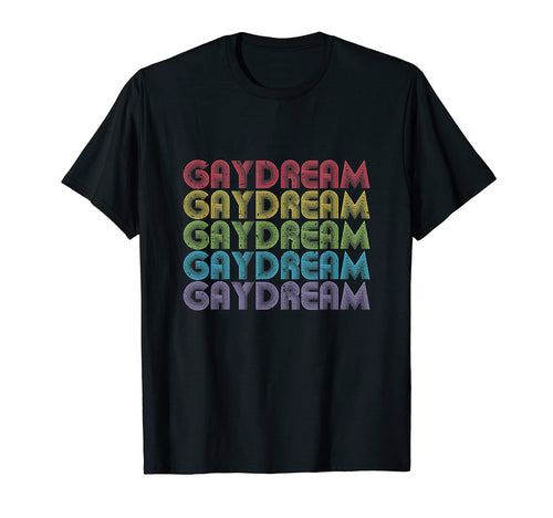 Gaydream Lgbt Pride Rainbow Flag T-Shirt - Trendy Graphic Men Women - T-Shirt, Sweatshirt, Hoodie