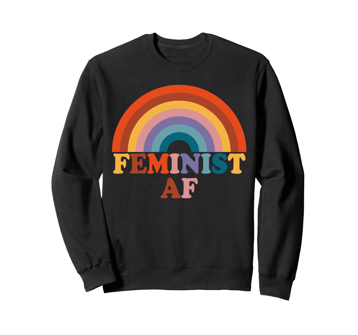 Feminist Af Rainbow Colorful Sweatshirt - Fun Novelty Design for Adults - T-Shirt, Sweatshirt, Hoodie