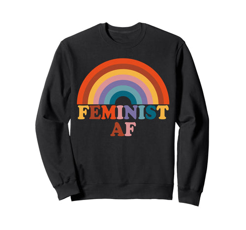 Feminist Af Rainbow Colorful Sweatshirt - Fun Novelty Design for Adults - T-Shirt, Sweatshirt, Hoodie