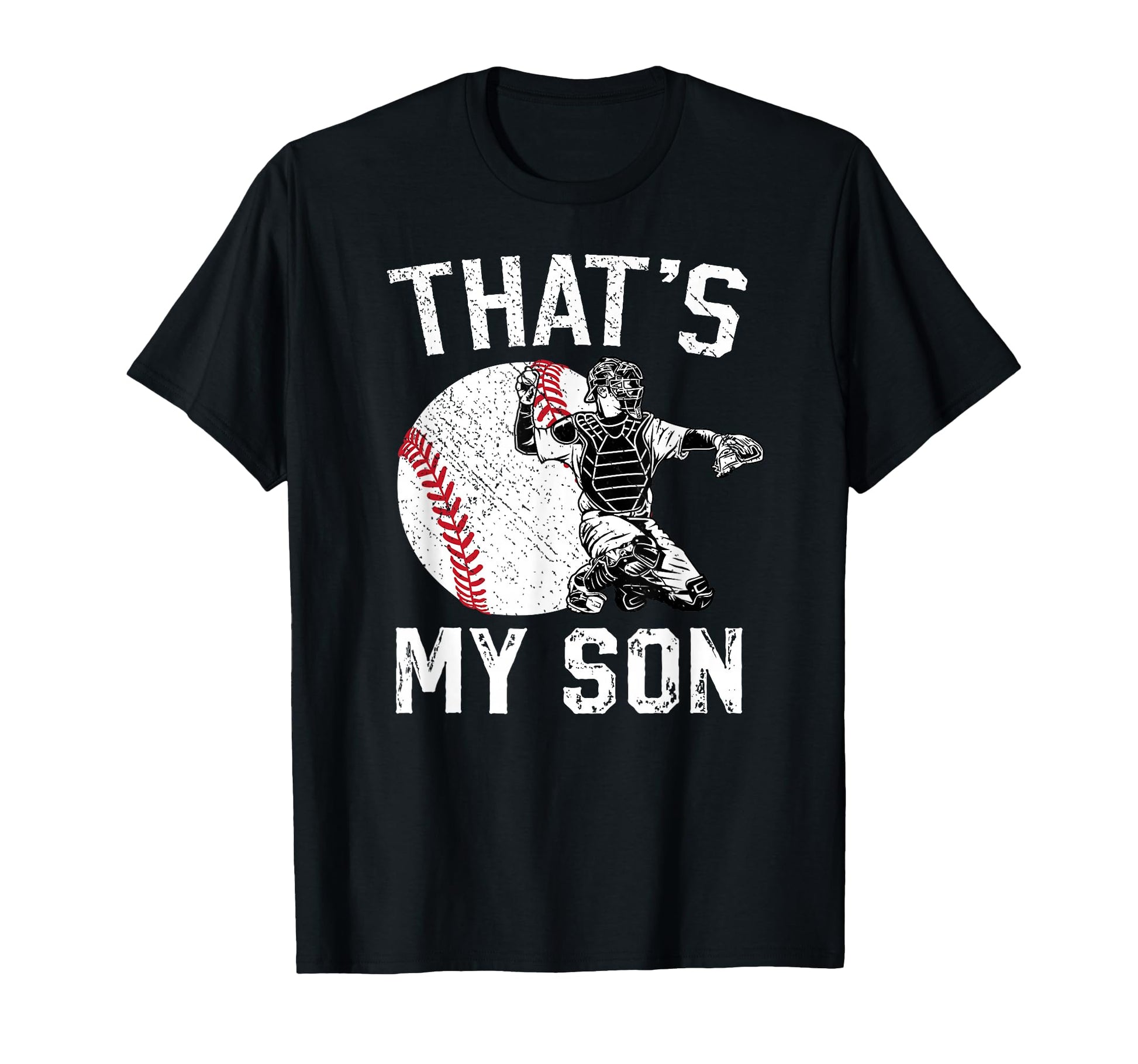 Thats My Son Baseball Catcher Mom T-Shirt - Fun Novelty Design Men Women - T-Shirt, Sweatshirt, Hoodie