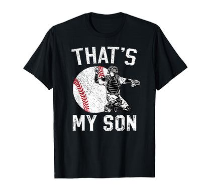 Thats My Son Baseball Catcher Mom T-Shirt - Fun Novelty Design Men Women - T-Shirt, Sweatshirt, Hoodie
