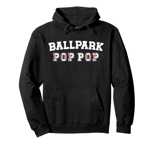 Ballpark Pop Pop Baseball Pop Pop Hoodie - Trendy Graphic for Adults - T-Shirt, Sweatshirt, Hoodie
