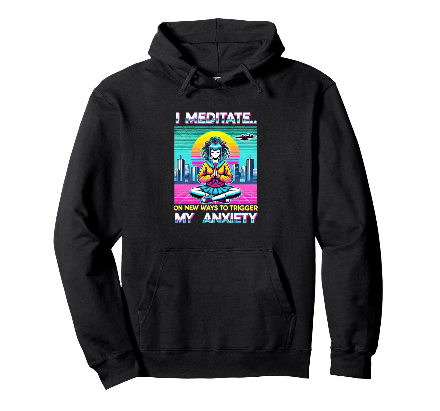 I Meditate New Ways To Trigger My Hoodie - Aesthetic Graphic for Adults - T-Shirt, Sweatshirt, Hoodie