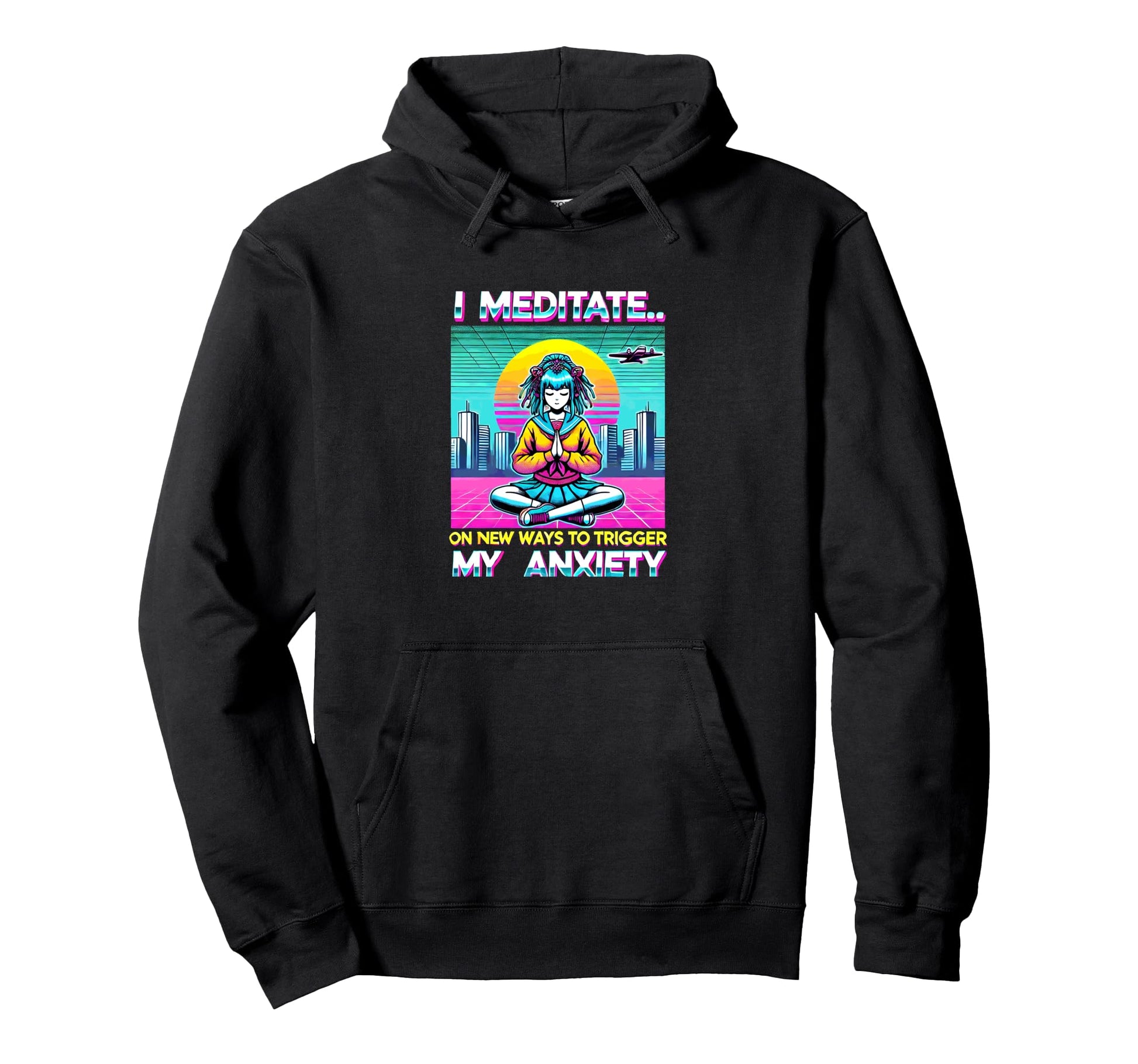 I Meditate New Ways To Trigger My Hoodie - Aesthetic Graphic for Adults - T-Shirt, Sweatshirt, Hoodie