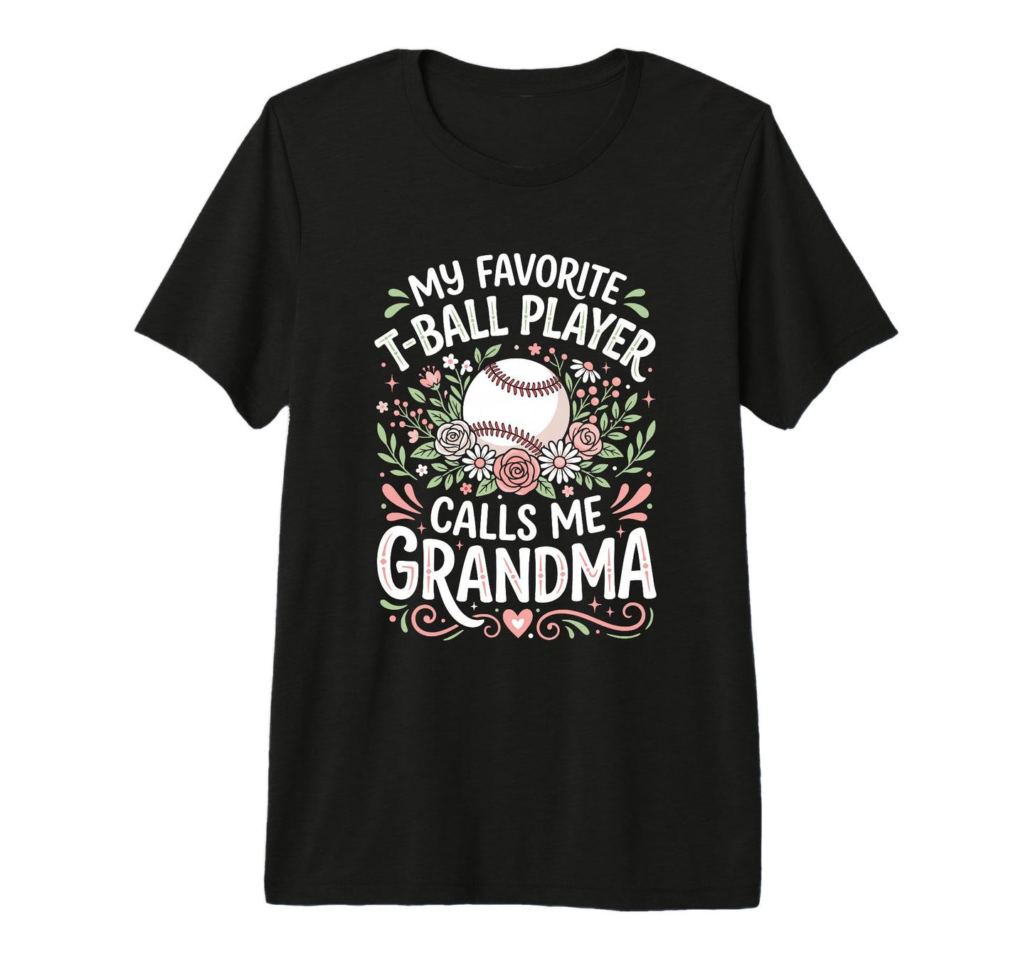 Favorite T Ball Player Calls Me Grandma T-Shirt - Graphic Print for Adults - T-Shirt, Sweatshirt, Hoodie