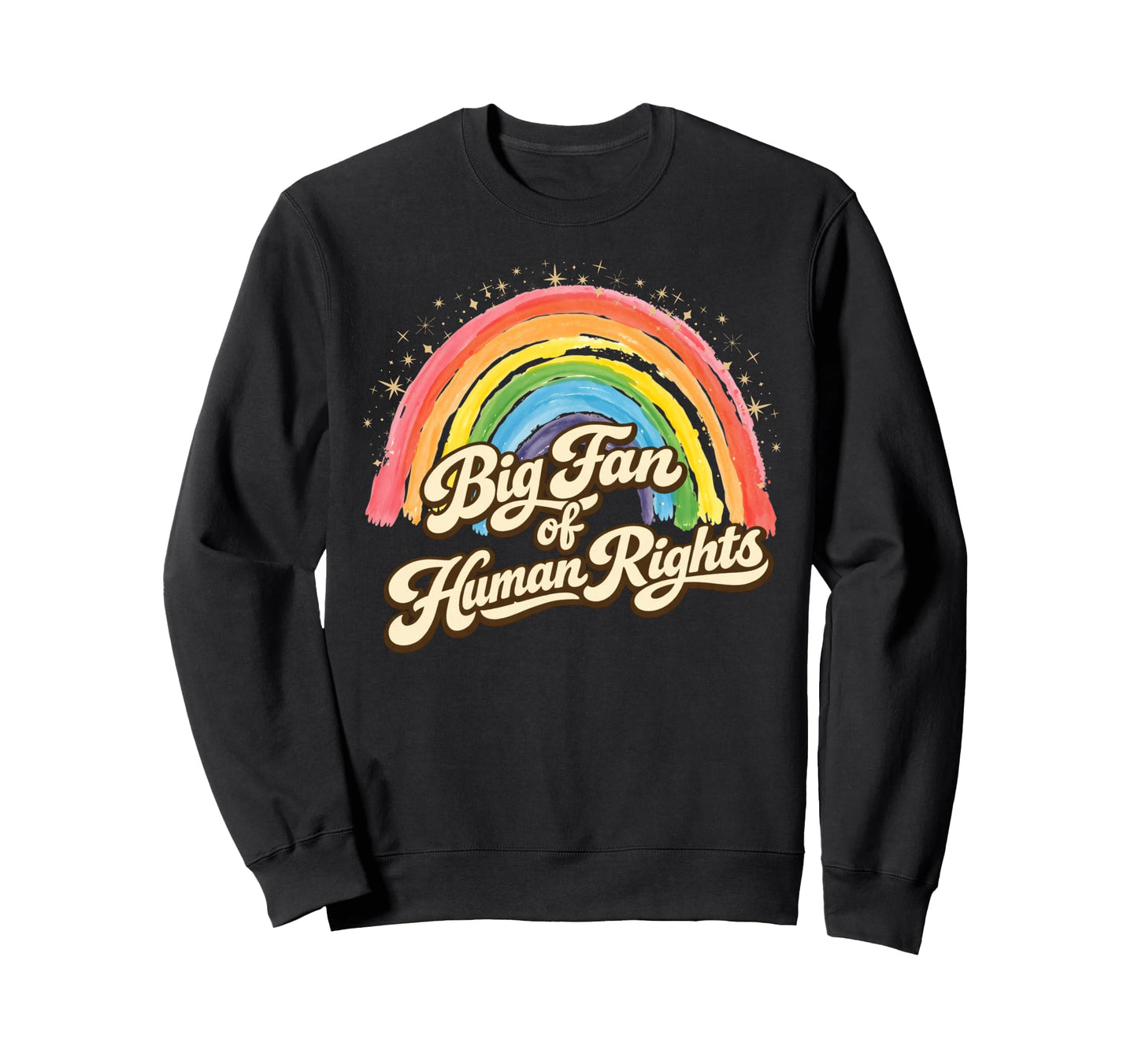 Big Fan Human Rights Rainbow Sweatshirt - Aesthetic Graphic Unisex - T-Shirt, Sweatshirt, Hoodie