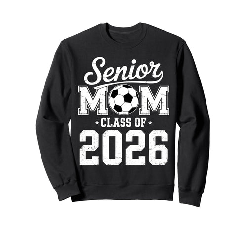 Soccer Senior Mom Class 2026 Sweatshirt - Fun Novelty Design Unisex - T-Shirt, Sweatshirt, Hoodie