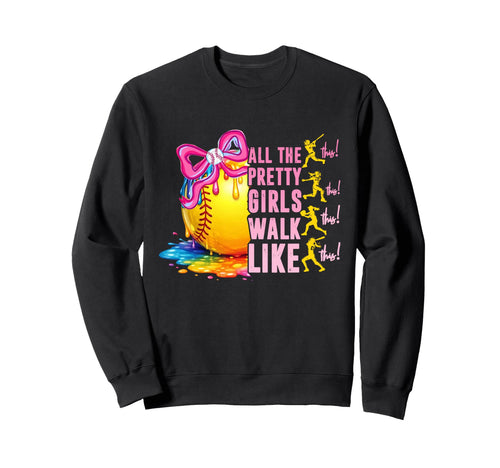All Pretty Walk Like This Softball Sweatshirt - Custom Art Print Men Women - T-Shirt, Sweatshirt, Hoodie