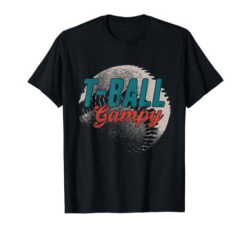 T Ball Gampy Baseball Fathers Day Ball Dad T-Shirt - Graphic Print Unisex - T-Shirt, Sweatshirt, Hoodie