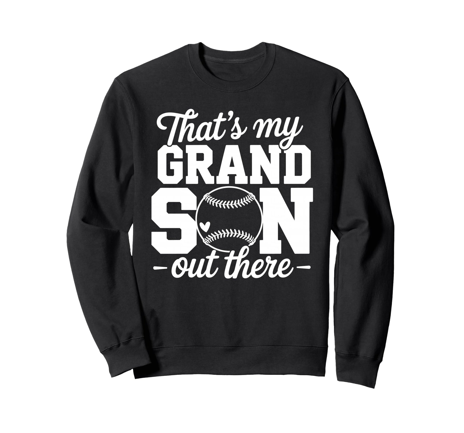 Thats My Grandson Out There Baseball Sweatshirt - Novelty Apparel Unisex - T-Shirt, Sweatshirt, Hoodie