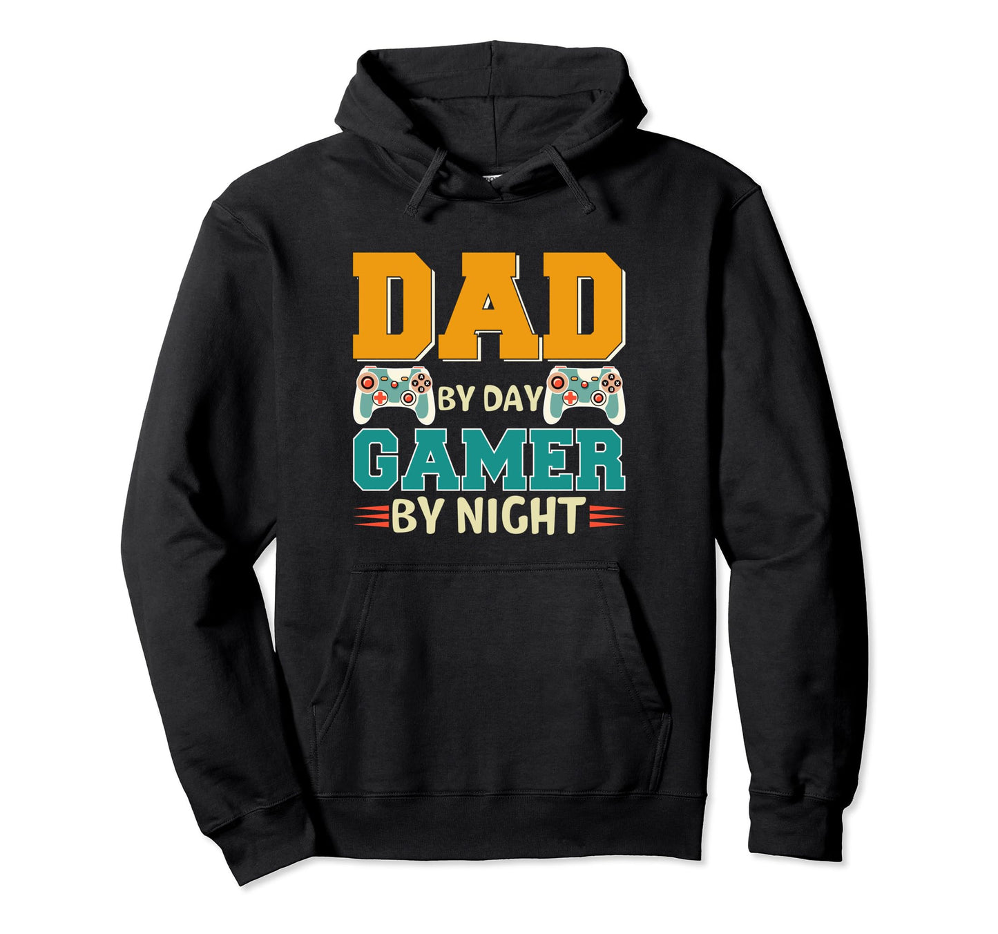 Dad Day Gamer Night Ultimate Hoodie - Casual Everyday Wear Unisex - T-Shirt, Sweatshirt, Hoodie