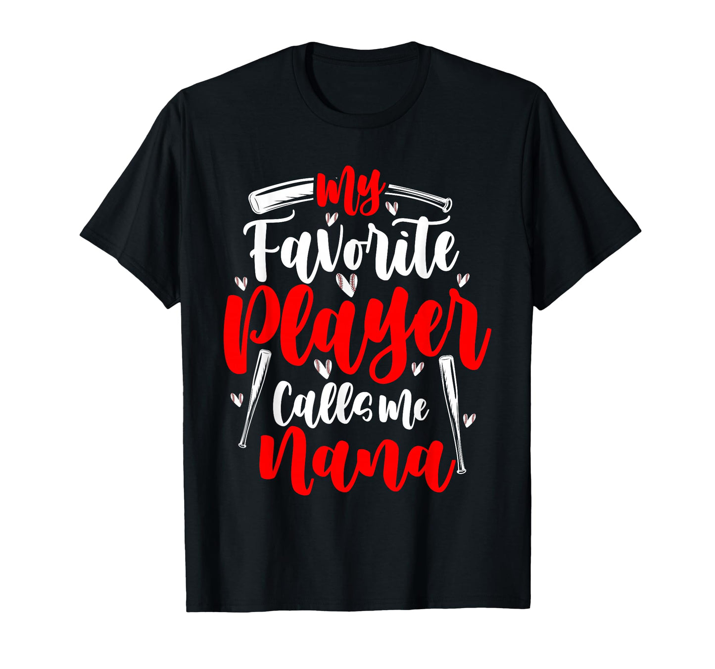 My Favorite Player Calls Me Nana Baseball T-Shirt - Unique Graphic Unisex - T-Shirt, Sweatshirt, Hoodie