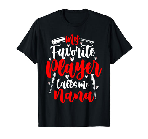 My Favorite Player Calls Me Nana Baseball T-Shirt - Unique Graphic Unisex - T-Shirt, Sweatshirt, Hoodie