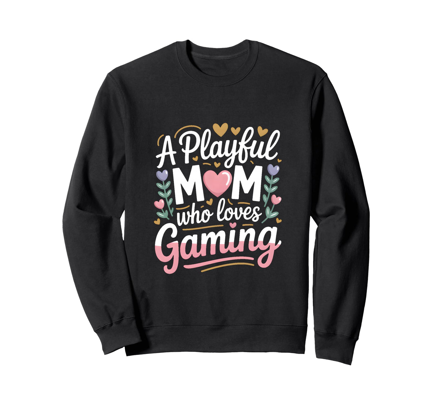 Playful Mom Who Loves Gaming Gamer Sweatshirt - Trendy Graphic Unisex - T-Shirt, Sweatshirt, Hoodie