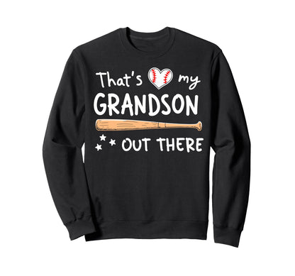 Thats My Grandson Out There Sweatshirt - Fun Novelty Design Men Women - T-Shirt, Sweatshirt, Hoodie