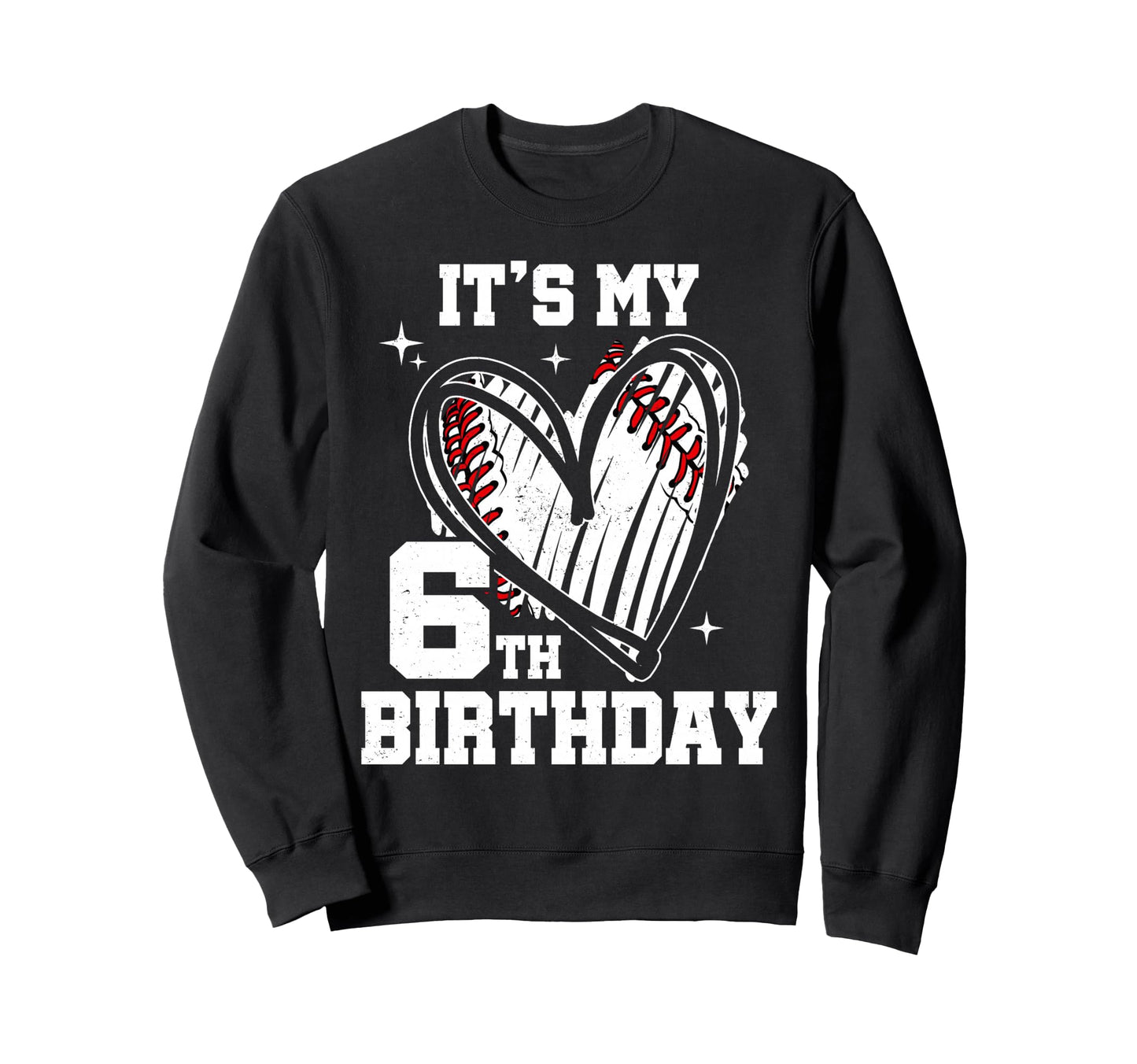Its My 6Th Birthday Baseball Heart 6 Sweatshirt - Custom Art Print Unisex - T-Shirt, Sweatshirt, Hoodie