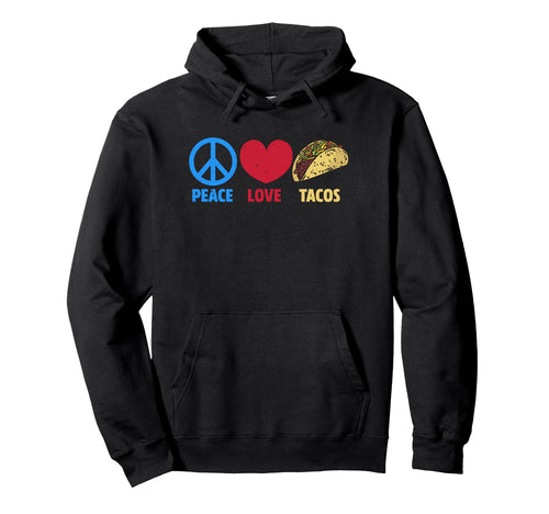 Amor Paz Y Tacos Love Peace And Tacos Hoodie - Streetwear Style for Adults - T-Shirt, Sweatshirt, Hoodie