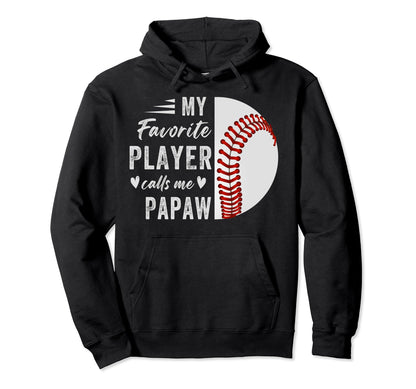 Funny Paw Paw My Favorite Baseball Hoodie - Aesthetic Graphic Men Women - T-Shirt, Sweatshirt, Hoodie