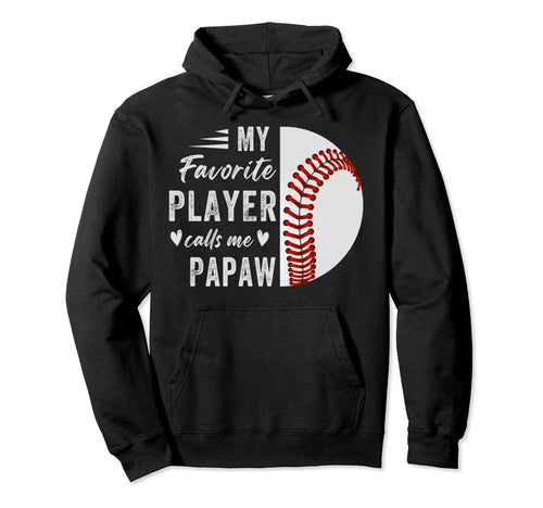 Funny Paw Paw My Favorite Baseball Hoodie - Aesthetic Graphic Men Women - T-Shirt, Sweatshirt, Hoodie